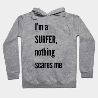 I'm a surfer, nothing scares me Hoodie